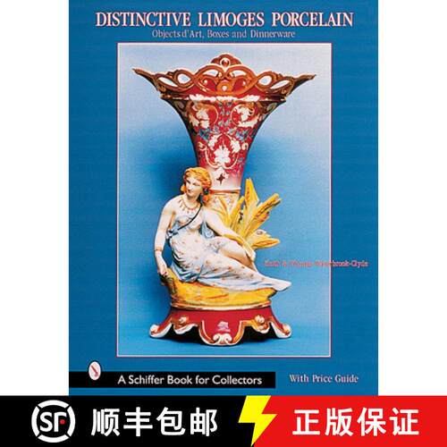 【3-4周达】精装 Distinctive Limoges Porcelain: Objets d'Art, Boxes, and Dinnerware: Objets daArt, Box... [9780764312601]