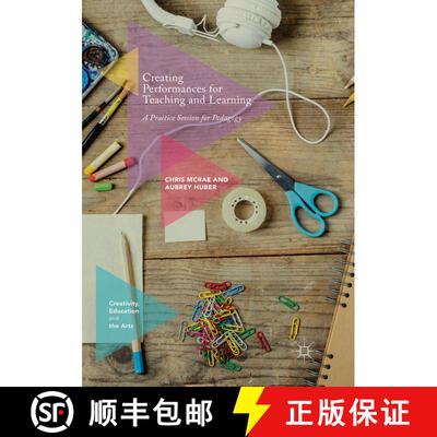 【3-4周达】Creating Performances for Teaching and Learning: A Practice Session for Pedagogy (Softcove... [9783319854243]