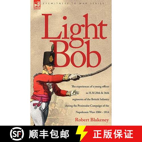 【3-4周达】Light Bob - The experiences of a young officer in H.M. 28th and 36th regiments of the Brit... [9781846771323]