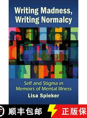 【3-4周达】Writing Madness, Writing Normalcy : Self and Stigma in Memoirs of Mental Illness [9781476682273]