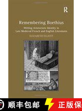【3-4周达】Remembering Boethius : Writing Aristocratic Identity in Late Medieval French and English L... [9781138118744]