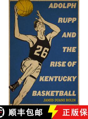 【3-4周达】Adolph Rupp and the Rise of Kentucky Basketball [9780813181066]