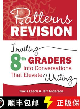 【3-4周达】Patterns of Revision, Grade 8: Inviting 8th Graders Into Conversations That Elevate Writing [9781625316417]