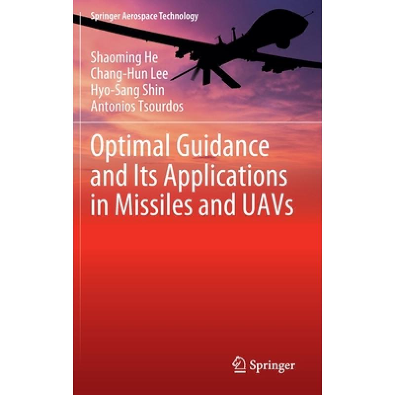 【4周达】Optimal Guidance and Its Applications in Missiles and Uavs [9783030473471]