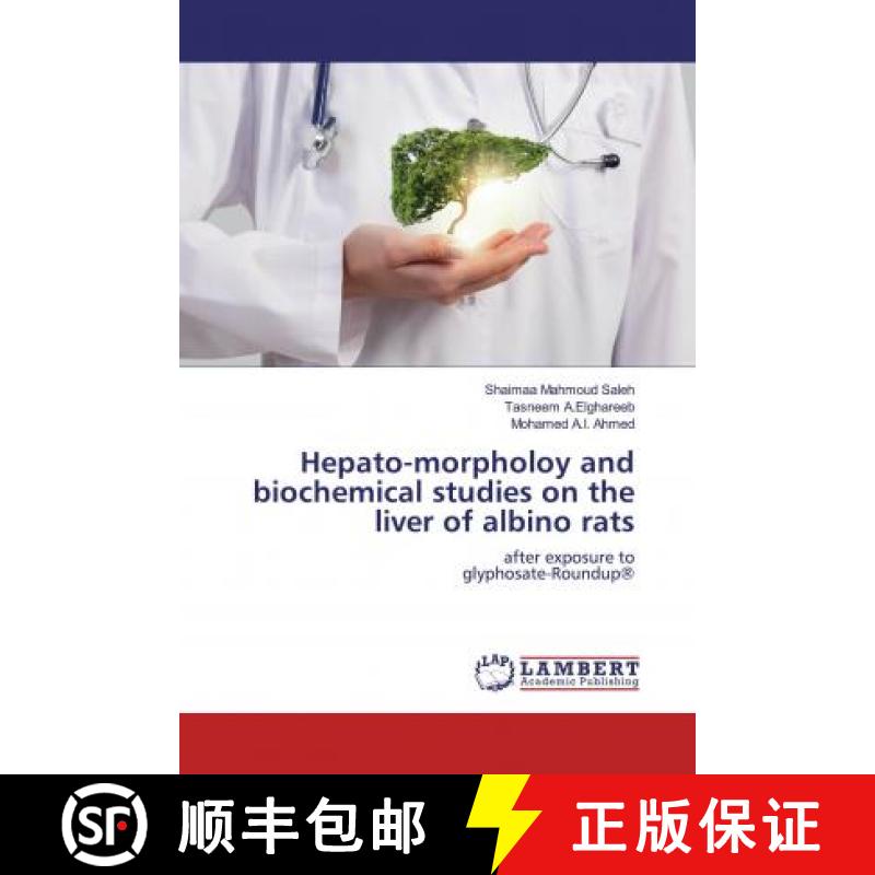 预订 Hepato-morpholoy and biochemical studies on the liver of albino rats [9786139463916]