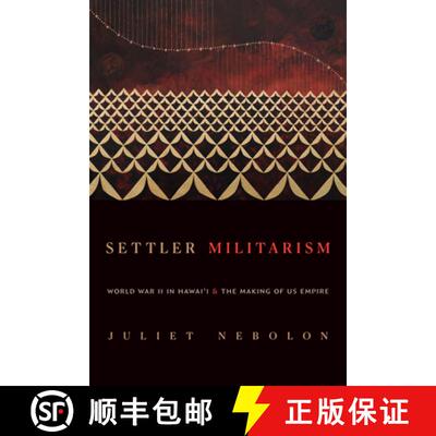 【3-4周达】精装 Settler Militarism – World War II in Hawai`i and the Making of US Empire [9781478026778]