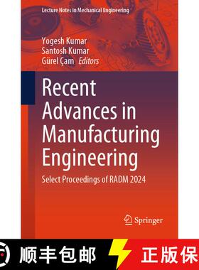 【3-4周达】Recent Advances in Manufacturing Engineering: Select Proceedings of RADM 2024 [9789819697670]