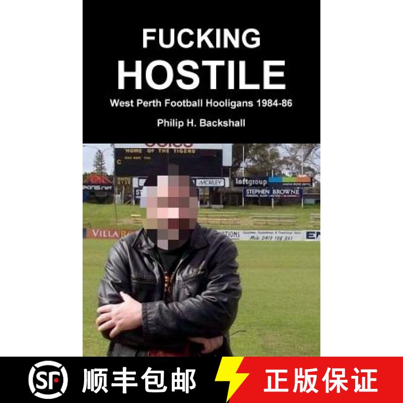 【2-3周达】Fucking Hostile: West Perth Football Hooligans 1984-86 [9780244980634]