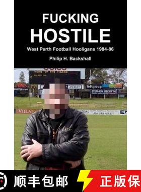 【3-4周达】Fucking Hostile: West Perth Football Hooligans 1984-86 [9780244980634]