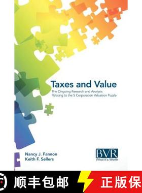 【3-4周达】Taxes and Value: The Ongoing Research and Analysis Relating to the S Corporation Valuation... [9781621500506]