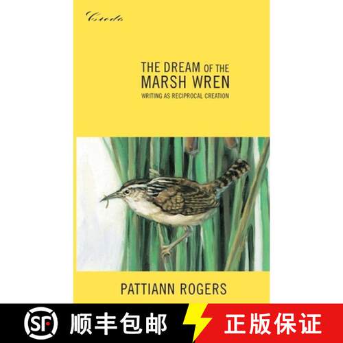 【3-4周达】The Dream of the Marsh Wren : Writing as Reciprocal Creation [9781571312259]