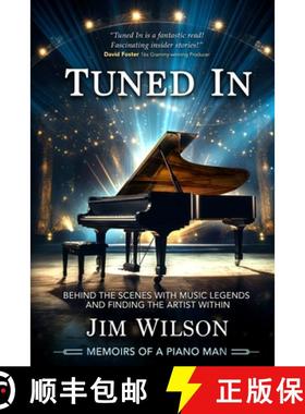 【3-4周达】Tuned In - Memoirs of a Piano Man: Behind the Scenes with Music Legends and Finding the Ar... [9798989538416]