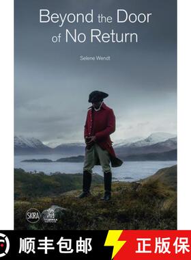 【3-4周达】Selene Wendt: Beyond the Door of No Return: Confronting Hidden Colonial Histories Through ... [9788857245607]
