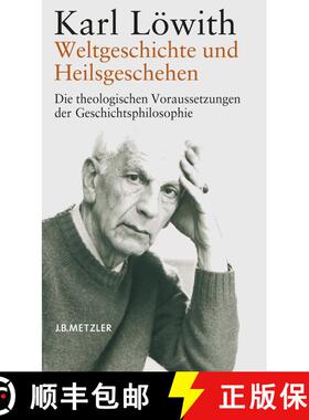 【3-4周达】Weltgeschichte und Heilsgeschehen: Die theologischen Voraussetzungen der Geschichtsphiloso... [9783476020109]