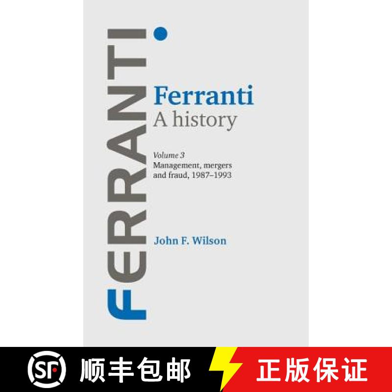【2-3周达】Ferranti. a History: Volume 3: Management, Mergers and Fraud 1987–1993 - Ferranti. a Hist... [9780719088391]