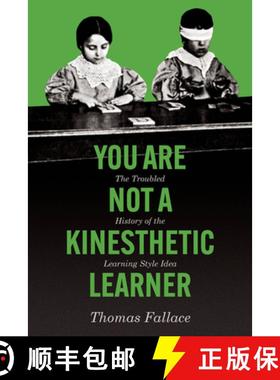【3-4周达】You Are Not a Kinesthetic Learner: The Troubled History of the Learning Style Idea [9780226841380]