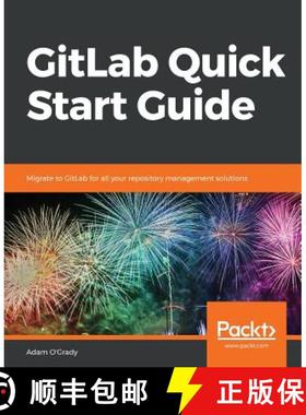 预订 GitLab Quick Start Guide: Migrate to GitLab for all your repository management solutions [9781789534344]