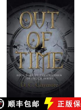 【3-4周达】Out of Time: Book Four of the Children of Enoch Series [9781458220622]
