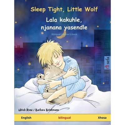 【4周达】Sleep Tight, Little Wolf - Lala kakuhle, njanana yasendle (English - Xhosa): Bilingual child... [9783739901978]