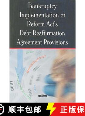 【3-4周达】Bankruptcy Implementation of Reform Act's Debt Reaffirmation Agreement Provisions: GAO Report [9781604566567]
