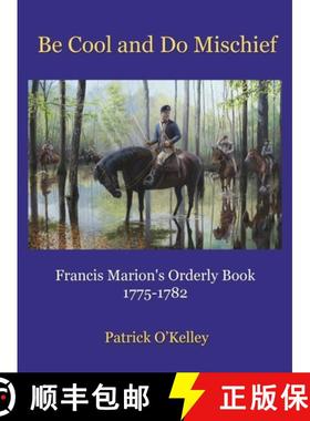 预订 Be Cool and Do Mischief: Francis Marion's Orderly Book [9781956904192]