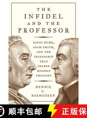 【3-4周达】无知者与教授 The Infidel and the Professor: David Hume, Adam Smith, and the Friendship Tha... [9780691192284]