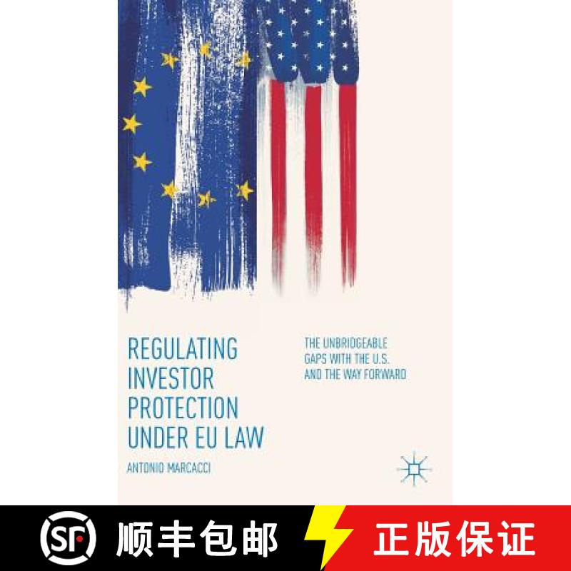【3-4周达】Regulating Investor Protection under EU Law : The Unbridgeable Gaps with the U.S. and the ... [9783319902968]