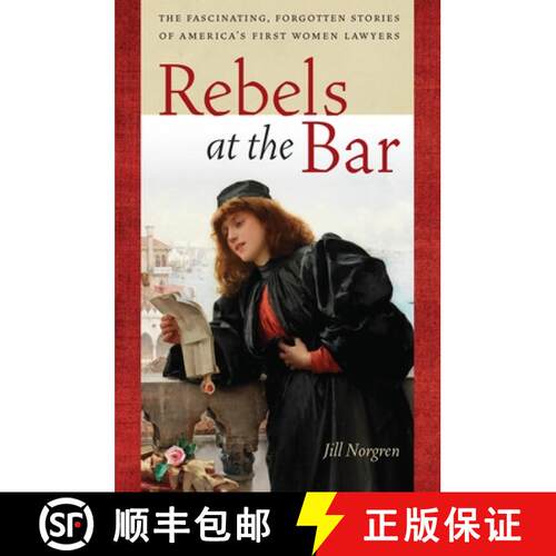 【3-4周达】Rebels at the Bar – The Fascinating, Forgotten Stories of America′s First Women Lawyers [9781479835522]