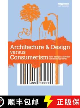 【3-4周达】Architecture & Design versus Consumerism: How Design Activism Confronts Growth [9781849713566]