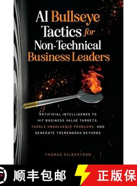 【3-4周达】AI Bullseye Tactics For Non-Technical Business Leaders: Artificial Intelligence to Hit Bus... [9798986843513]