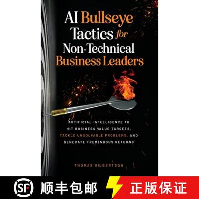【3-4周达】AI Bullseye Tactics For Non-Technical Business Leaders: Artificial Intelligence to Hit Bus... [9798986843513]
