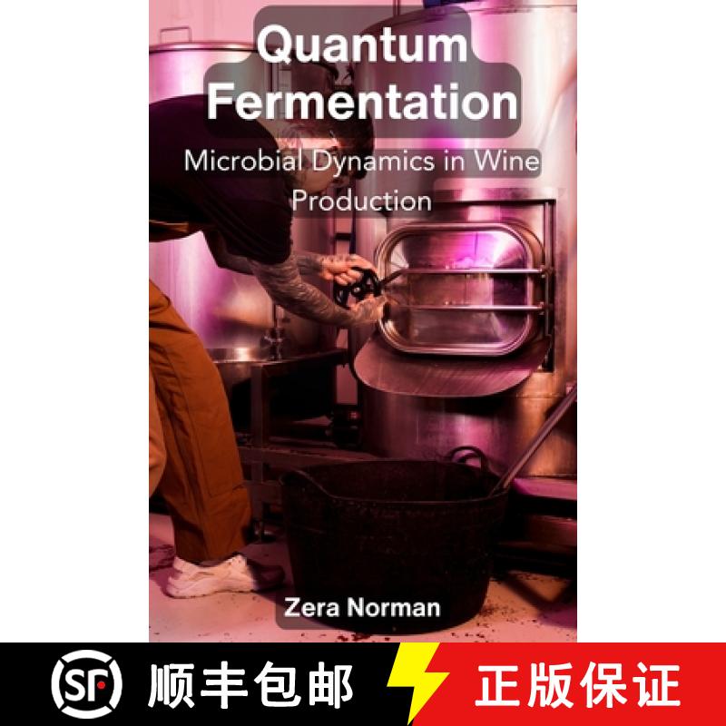 【2-3周达】Quantum Fermentation: Microbial Dynamics in Wine Production [9798348116224]