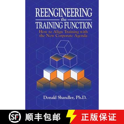 【3-4周达】Reengineering the Training Function: How to Align Training with the New Corporate Agenda [9781574440195]