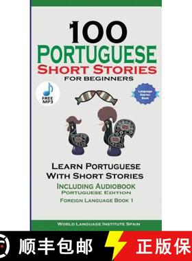 预订 100 Portuguese Short Stories for Beginners Learn Portuguese with Stories Including Audiobook : P... [9781732438149]