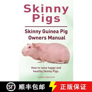 【3-4周达】Skinny Pigs. Skinny Guinea Pig Owners Manual. How to raise happy and healthy Skinny Pigs. ... [9781788655873]
