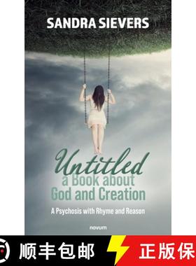 【3-4周达】Untitled - a Book about God and Creation: A Psychosis with Rhyme and Reason [9783991462682]