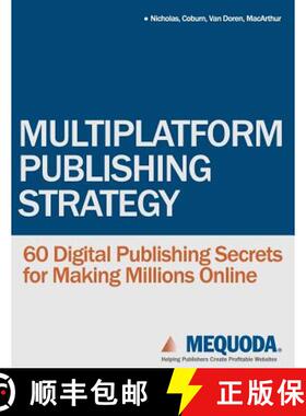 【3-4周达】Multiplatform Publishing Strategy: 60 Digital Publishing Secrets for Making Millions Online [9780977678747]