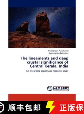 预订 The Lineaments and Deep Crustal Significance of Central Kerala, India [9783659181825]