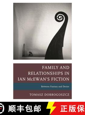 【3-4周达】Family and Relationships in Ian McEwan's Fiction : Between Fantasy and Desire [9781498539876]