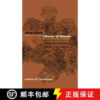 【3-4周达】Miskwabik, Metal of Ritual: Metallurgy in Precontact Eastern  North America [9780813122724]