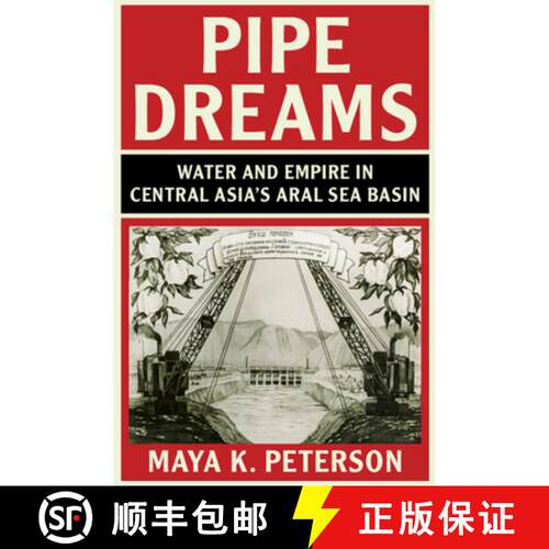 预订 Pipe Dreams: Water and Empire in Central Asia's Aral Sea Basin [9781108468541]