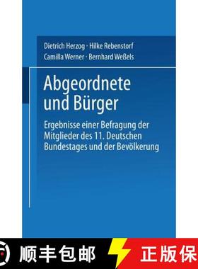 【3-4周达】Abgeordnete und Bürger : Ergebnisse einer Befragung der Mitglieder des 11. Deutschen Bund... [9783531121727]