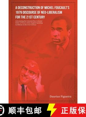 【3-4周达】A Deconstruction of Michel Foucault’s 1979 Discourse of Neo-Liberalism for the 21st ... [9789769678712]