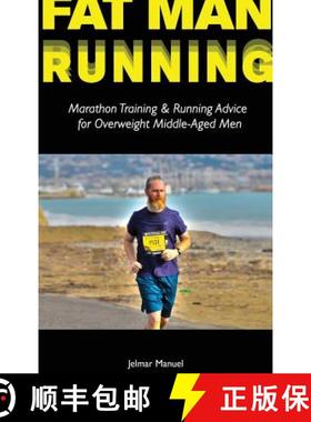 预订 Fat Man Running: Marathon Training & Running Advice for Overweight Middle-Aged Men [9789082801514]
