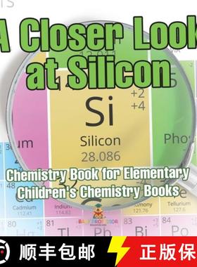 预订 A Closer Look at Silicon - Chemistry Book for Elementary | Children's Chemistry Books [9798869433329]