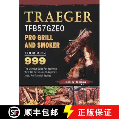 【3-4周达】Traeger TFB57GZEO Pro Grill and Smoker Cookbook 999: The Ultimate Guide For Beginners With... [9781803431994]