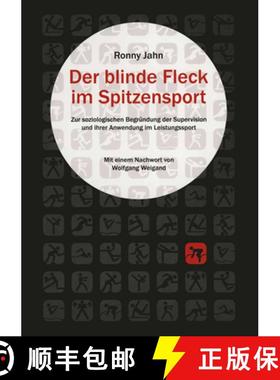 【3-4周达】Der Blinde Fleck Im Spitzensport: Zur Strukturellen Begründung Der Supervision Und Ihrer ... [9783825506919]
