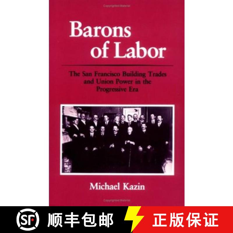 【3-4周达】Barons of Labor: The San Francisco Building Trades and Union Power in the Progressive Era [9780252060755]