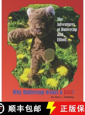 【3-4周达】Why Buttercup Wears a BAG!: The Adventures of Buttercup and Elliott.... [9780980900941]