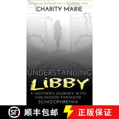 【3-4周达】精装 Understanding Libby: A Mother's Journey with Childhood Paranoid Schizophrenia [9781734936926]